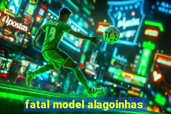 fatal model alagoinhas